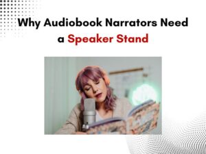 Audiobook Narrators Need a Speaker Stand