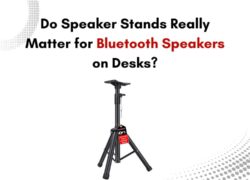 Do Speaker Stands Really Matter for Bluetooth Speakers on Desks?