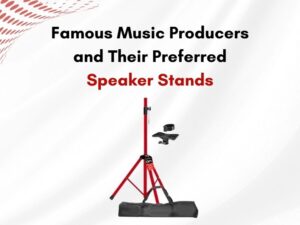 Famous Music Producers and Their Preferred Speaker Stands