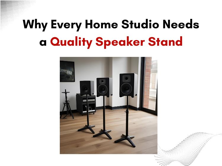 Home Studio Needs a Quality Speaker Stand