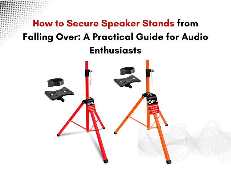 How to Secure Speaker Stands from Falling Over A Practical Guide for Audio Enthusiasts