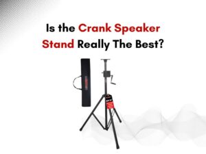 Is the Crank Speaker Stand Really The Best