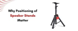 How to Properly Set Up Your Speaker Stands for Optimal Sound