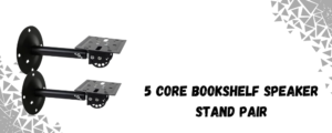 The image shows 5 core bookshelf speaker stand